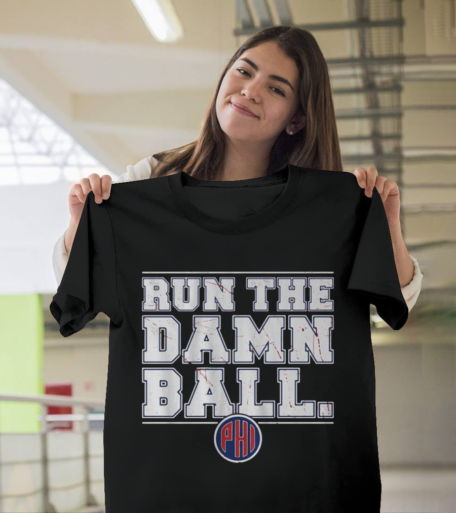Philadelphia Phillies Run The Damn Ball T-Shirt