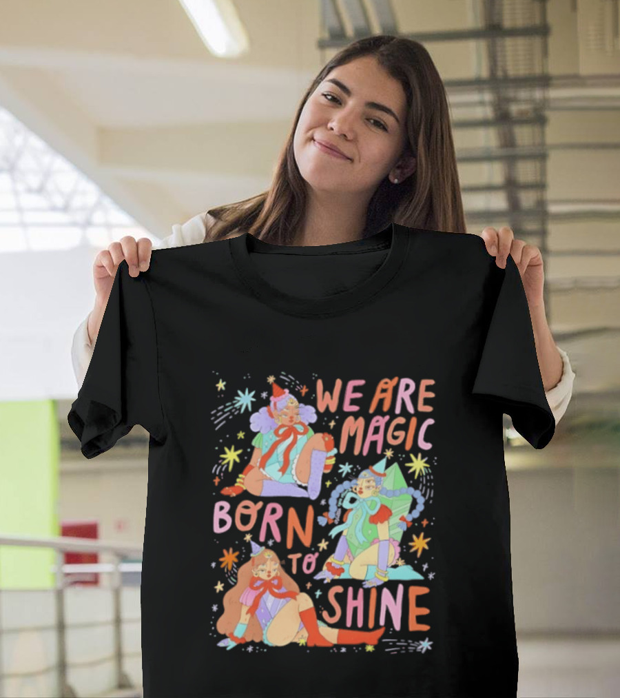 We Are Magic Born To Shine Celestial Whimsical Stars And Fantasy Characters T-Shirt