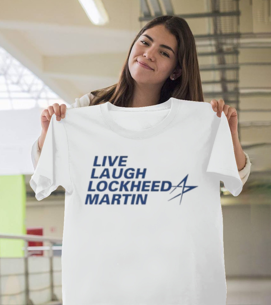 Live Laugh Lockheed Martin Aviation Aerospace T-Shirt