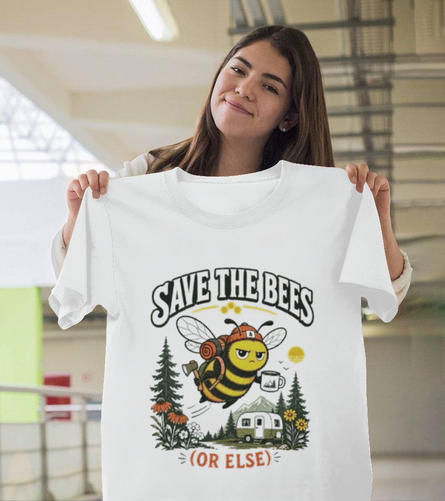 Save The Bees Or Else Camping Bee Nature Mountains Adventure T-Shirt