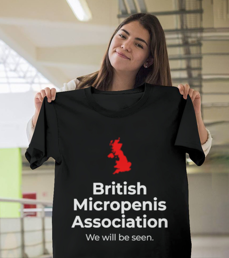 British Micropenis Association We Will Be Seen Map Of United Kingdom T-Shirt