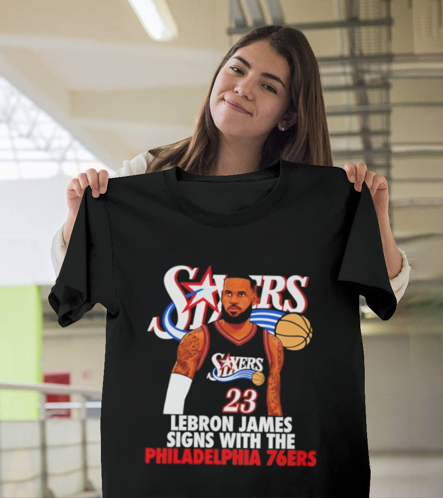 Philadelphia Sixers LeBron James Joins 76ers Basketball Team T-Shirt