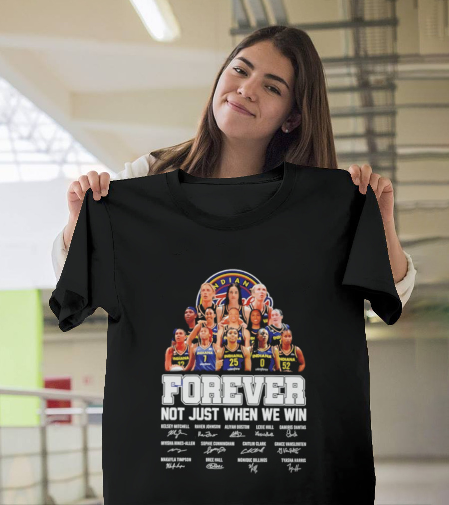 Indiana Fever 2026 WNBA Forever Not Just When We Win Player Signatures T-Shirt