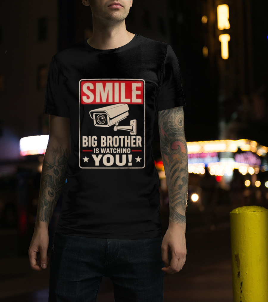Smile Big Brother Is Ing You Surveillance Camera Warning T-Shirt