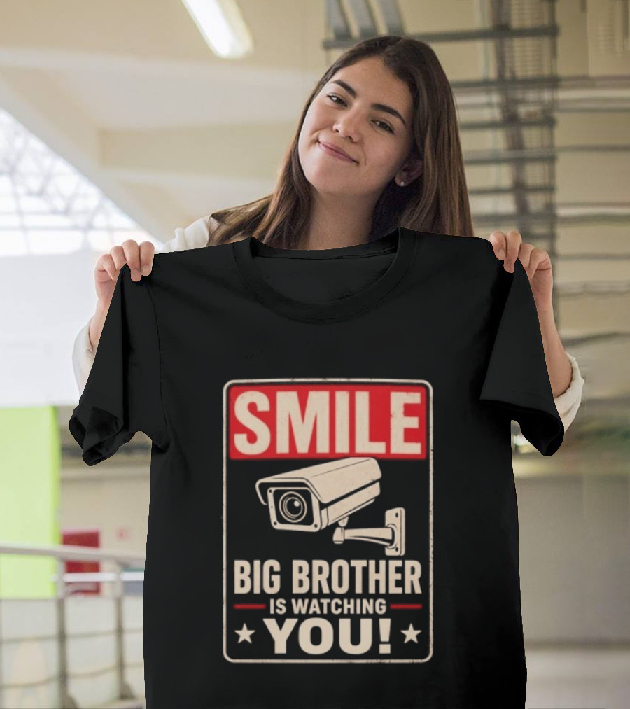 Smile Big Brother Is Ing You Surveillance Camera Warning T-Shirt