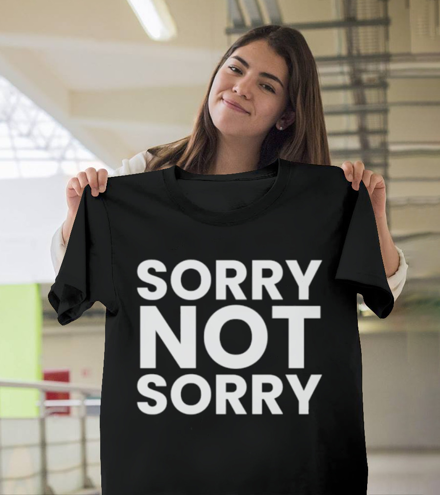 Sorry Not Sorry Sarcastic Attitude T-Shirt