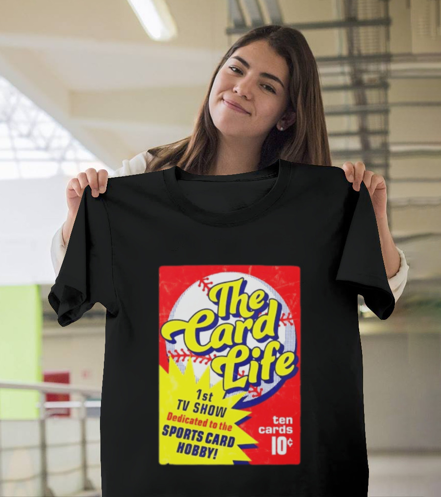 The Card Life 1st TV Show Dedicated To The Sports Card Hobby Ten Cards 10¢ T-Shirt