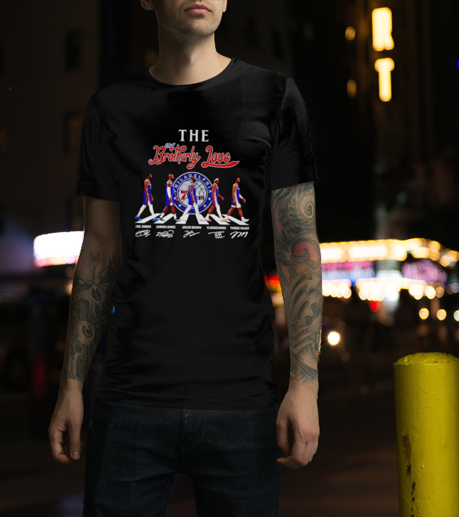 The City Of Brotherly Love Philadelphia 76ers Joel Embiid LeBron James Jaylen Brown VJ Edgecombe Tyrese Maxey Signatures T-Shirt