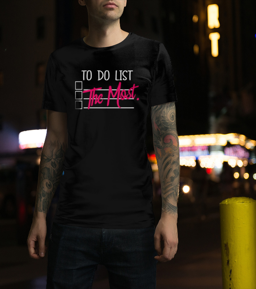 To Do List The Most Sassy Checklist Phrase T-Shirt