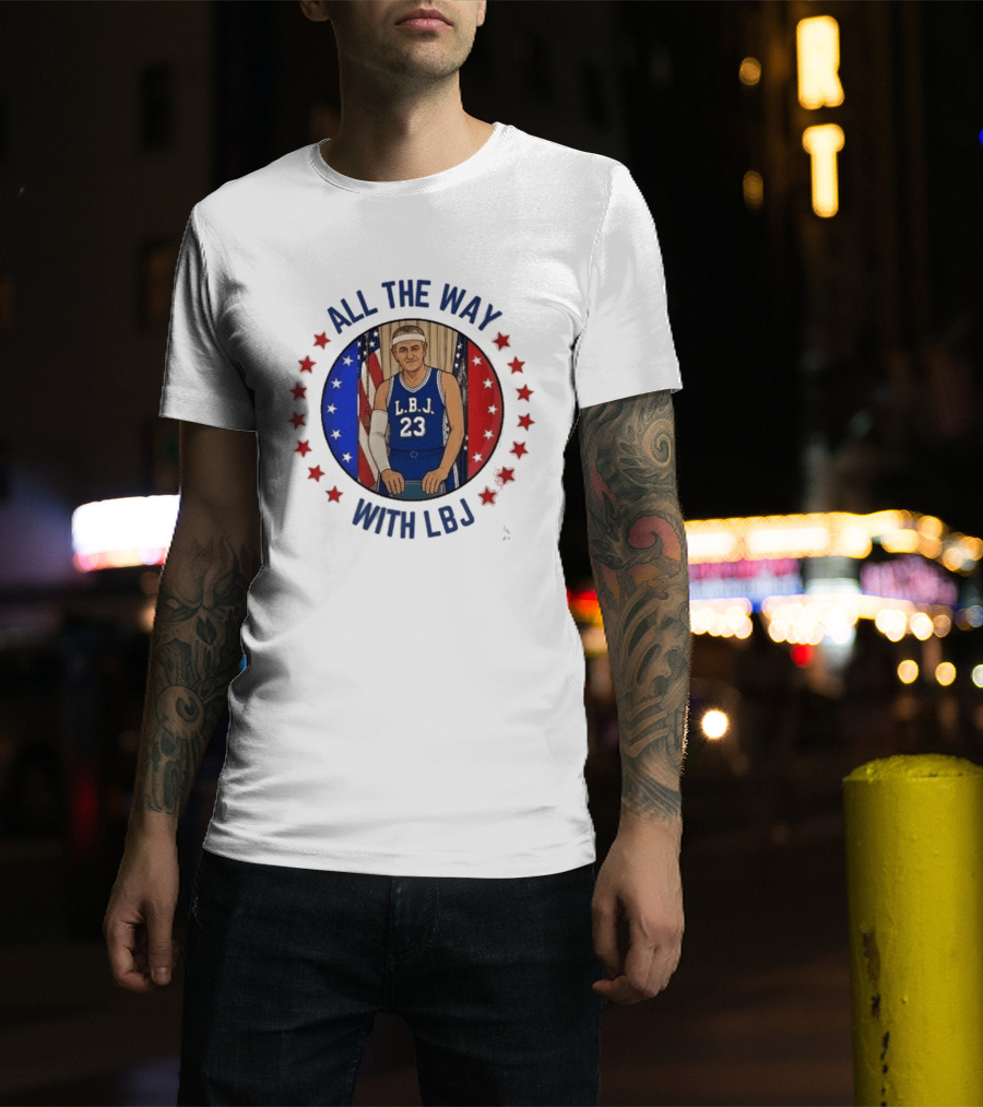 All The Way With LBJ Basketball Theme Patriotic Stars And Stripes T-Shirt