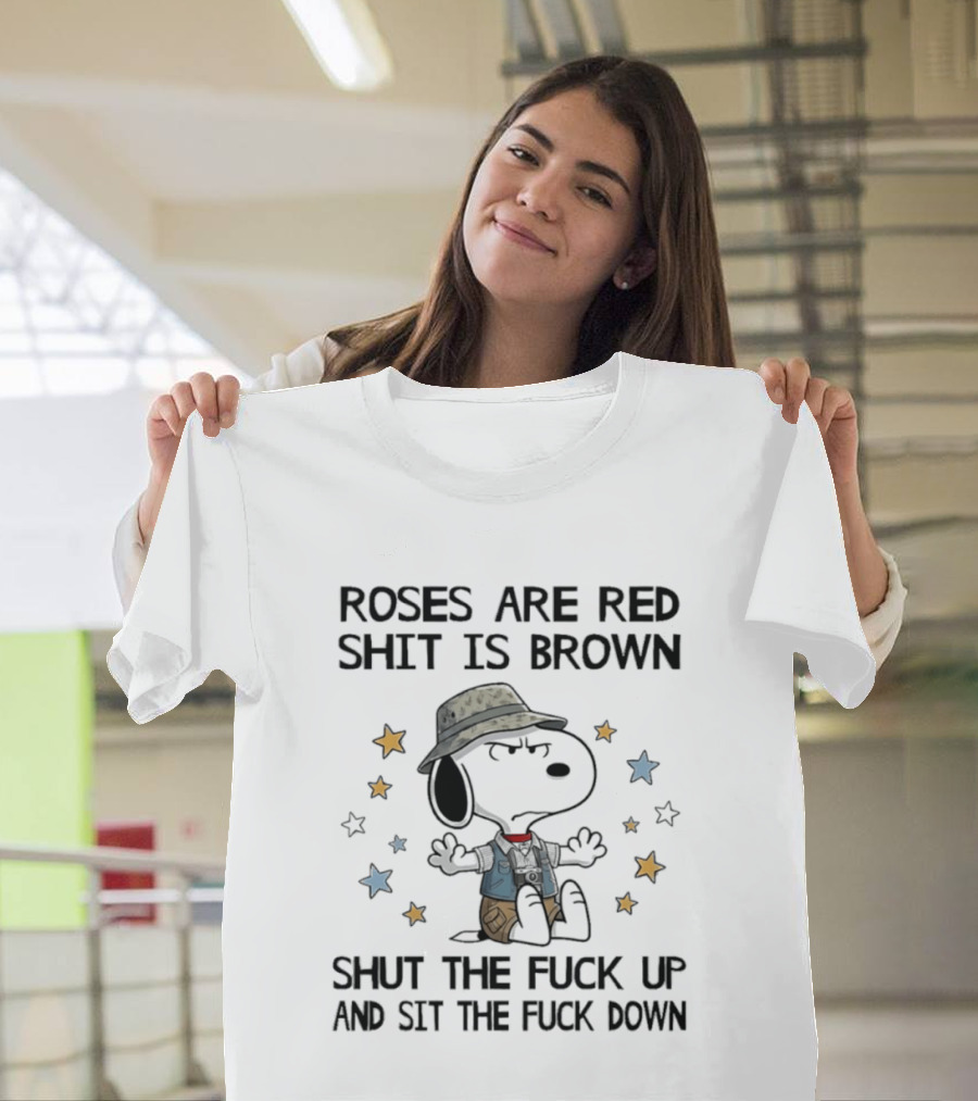Snoopy Roses Are Red Shut The Fuck Up And Sit The Fuck Down T-Shirt