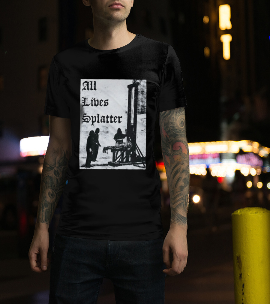 All Lives Splatter Guillotine Historic T-Shirt