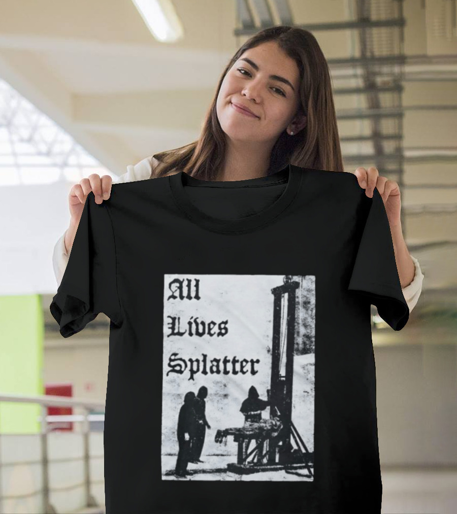 All Lives Splatter Guillotine Historic T-Shirt