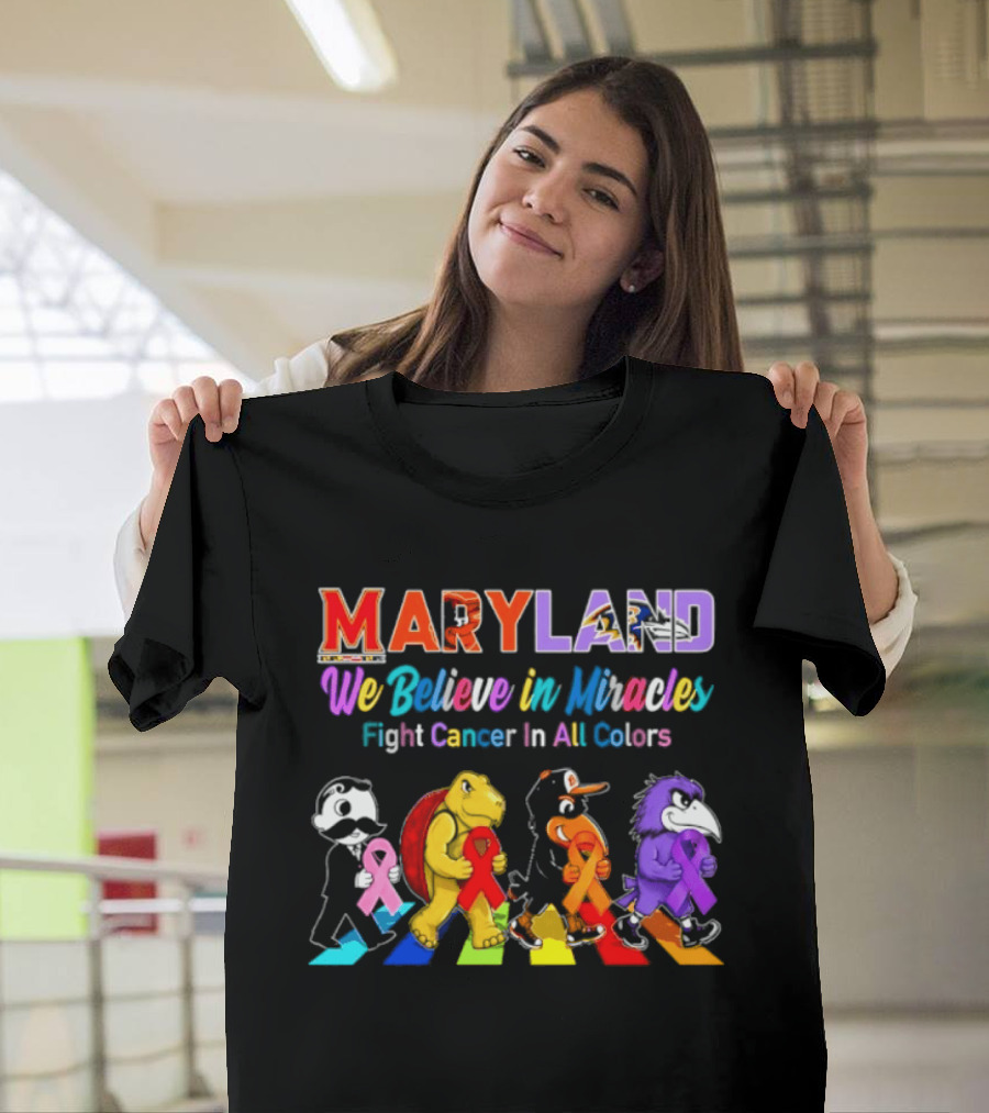 Maryland We Believe In Miracles Fight Cancer In All Colors With Maryland State T-Shirt