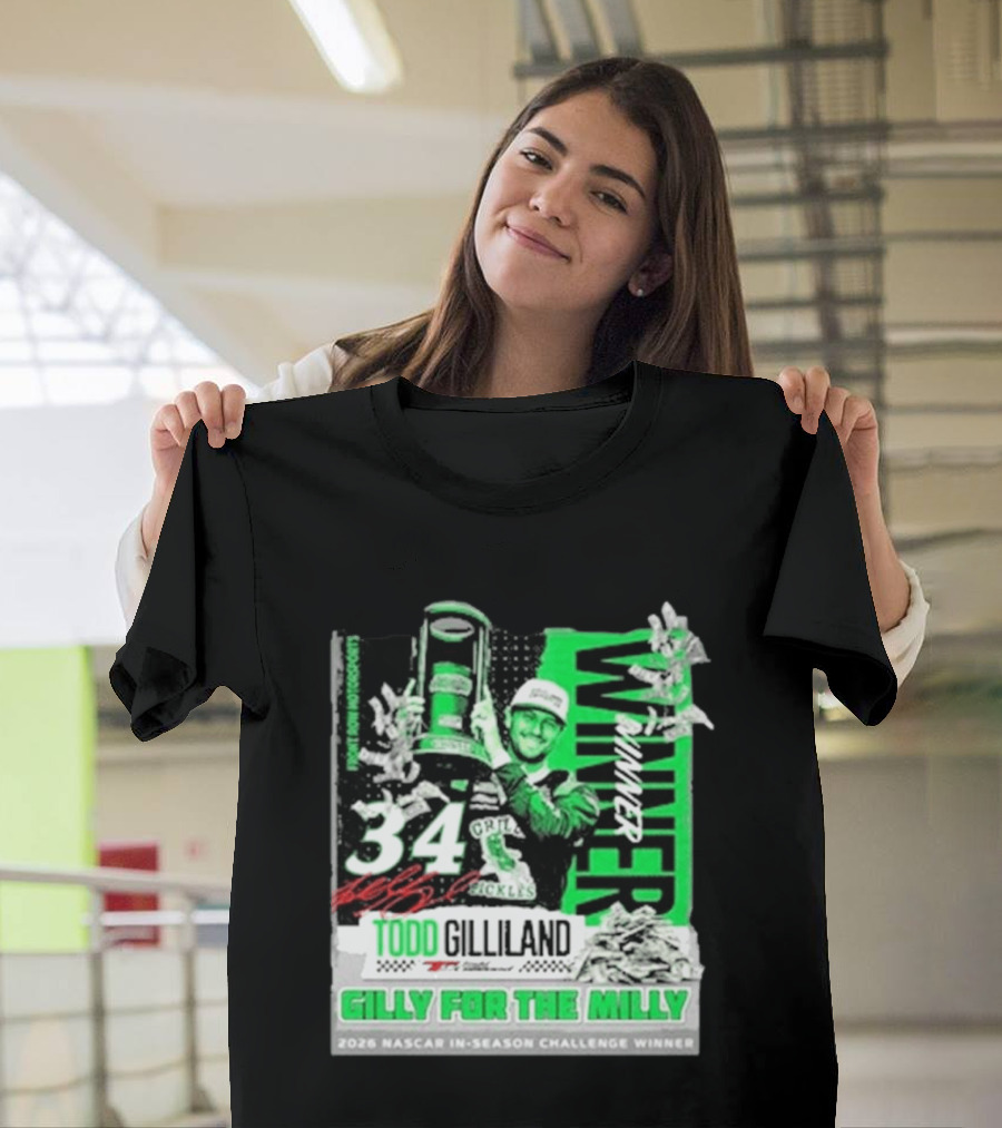 Todd Gilliland 2026 NASCAR In Season Challenge Winner Gilly For The Milly 34 Grill Pickles Racing Winner T-Shirt