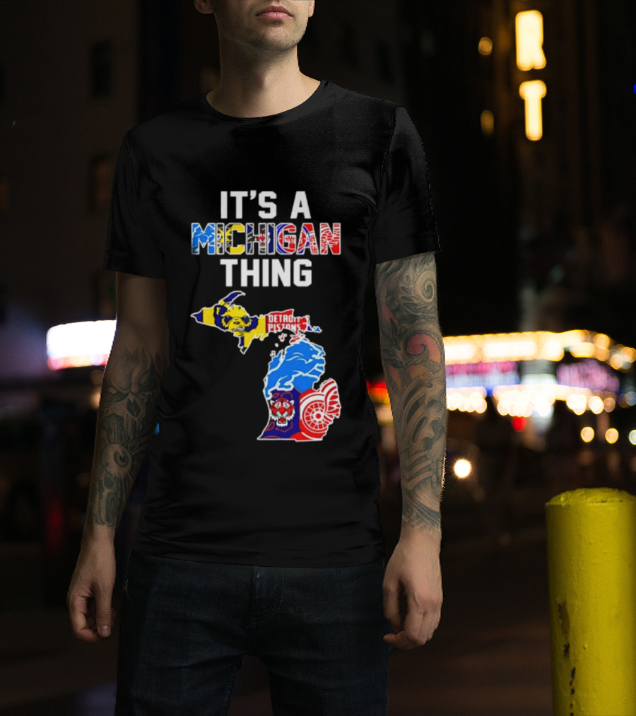 It's A Michigan Thing Detroit Pistons Lions Tigers Red Wings T-Shirt