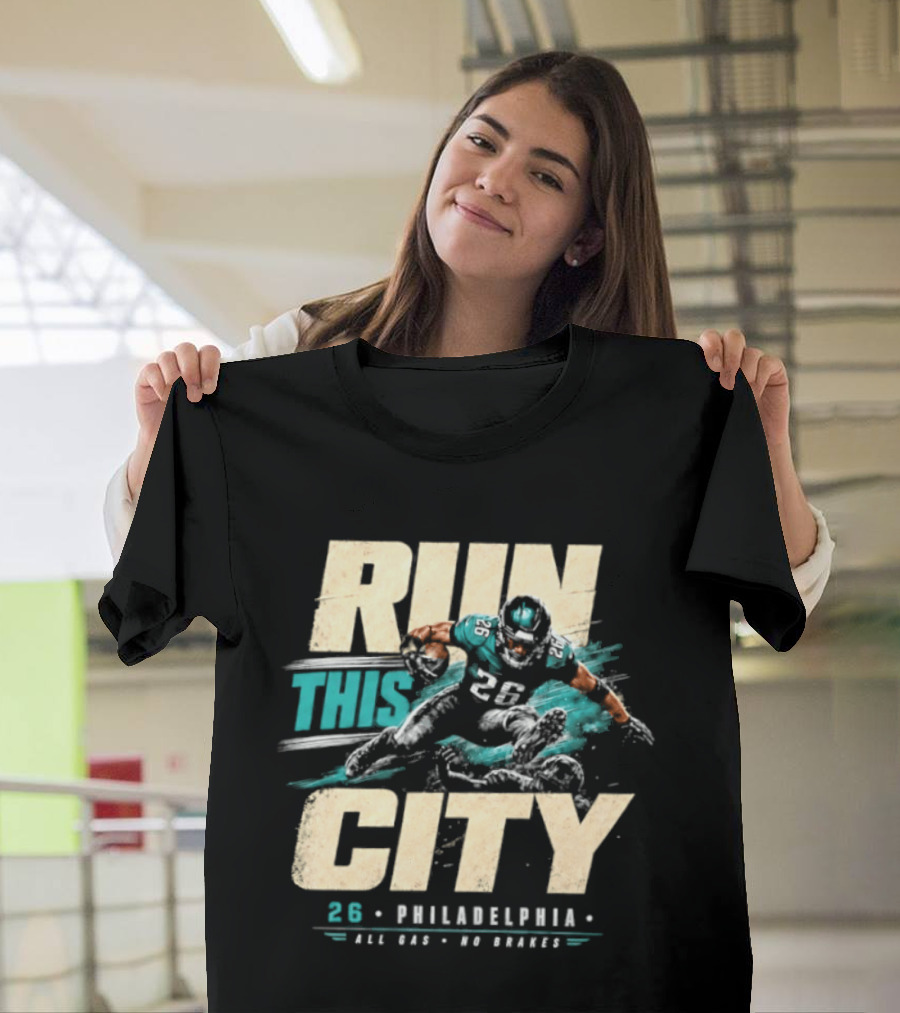 Philadelphia Eagles 26 Run This City All Gas No Brakes T-Shirt