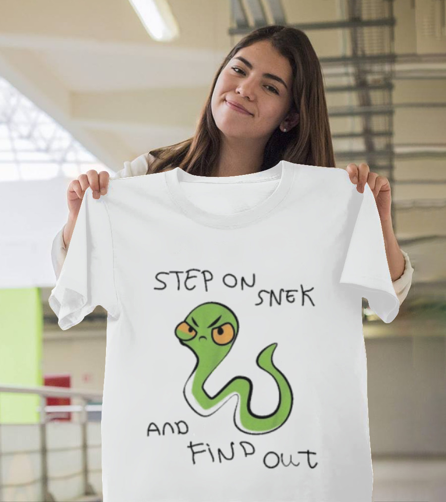 Step On Snek And Find Out Snake Humor Meme T-Shirt