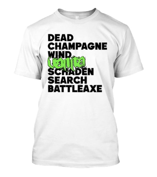 Dead Champagne Wind Vanna Schaden Search Battleaxe T-Shirt