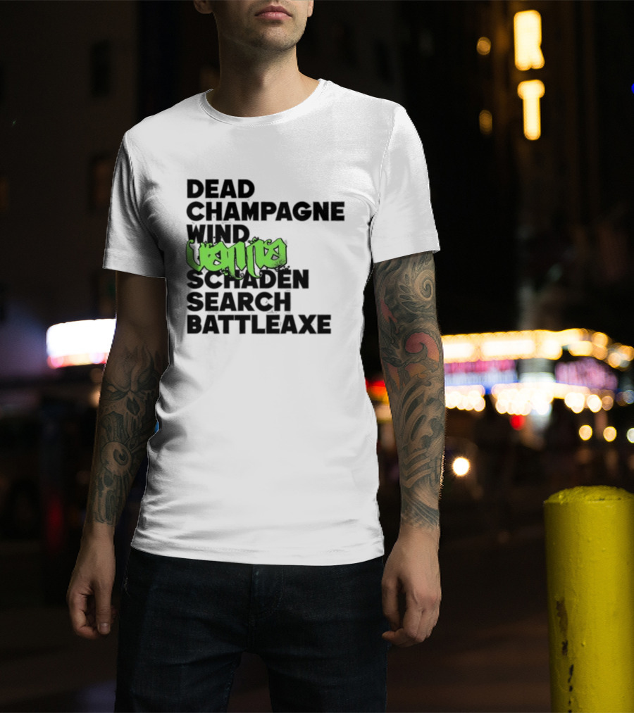 Dead Champagne Wind Vanna Schaden Search Battleaxe T-Shirt