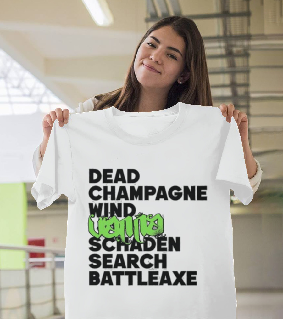 Dead Champagne Wind Vanna Schaden Search Battleaxe T-Shirt