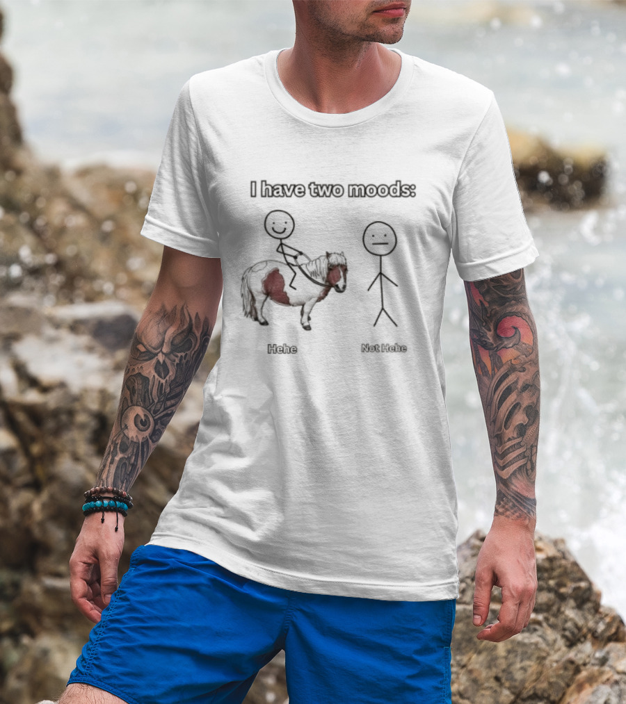 I Have Two Moods Hehe Not Hehe Stick Figure Pony Riding T-Shirt