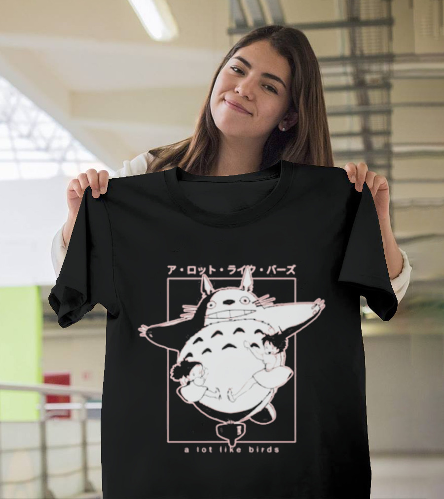 A Lot Like Birds My Neighbor Totoro Anime T-Shirt