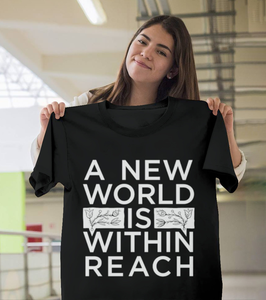 A New World Is Within Reach Motivational T-Shirt