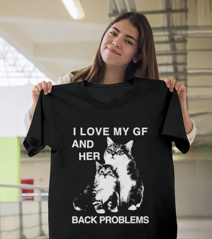 I Love My Gf And Her Back Problems Cats T-Shirt
