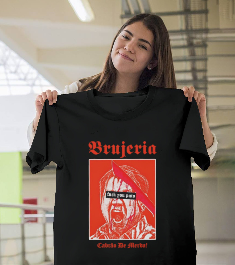 Brujeria Fuck You Puto Cabrao De Merda T-Shirt