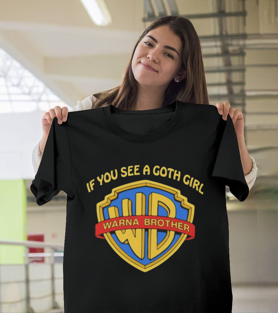 If You See A Goth Girl Warna Brother WD T-Shirt