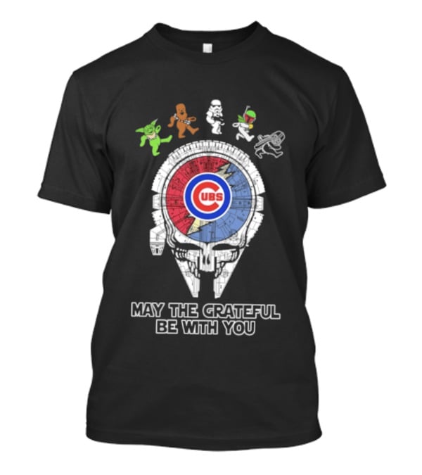 Chicago Cubs Star Wars Grateful Dead Collaboration May The Grateful Be With You T-Shirt