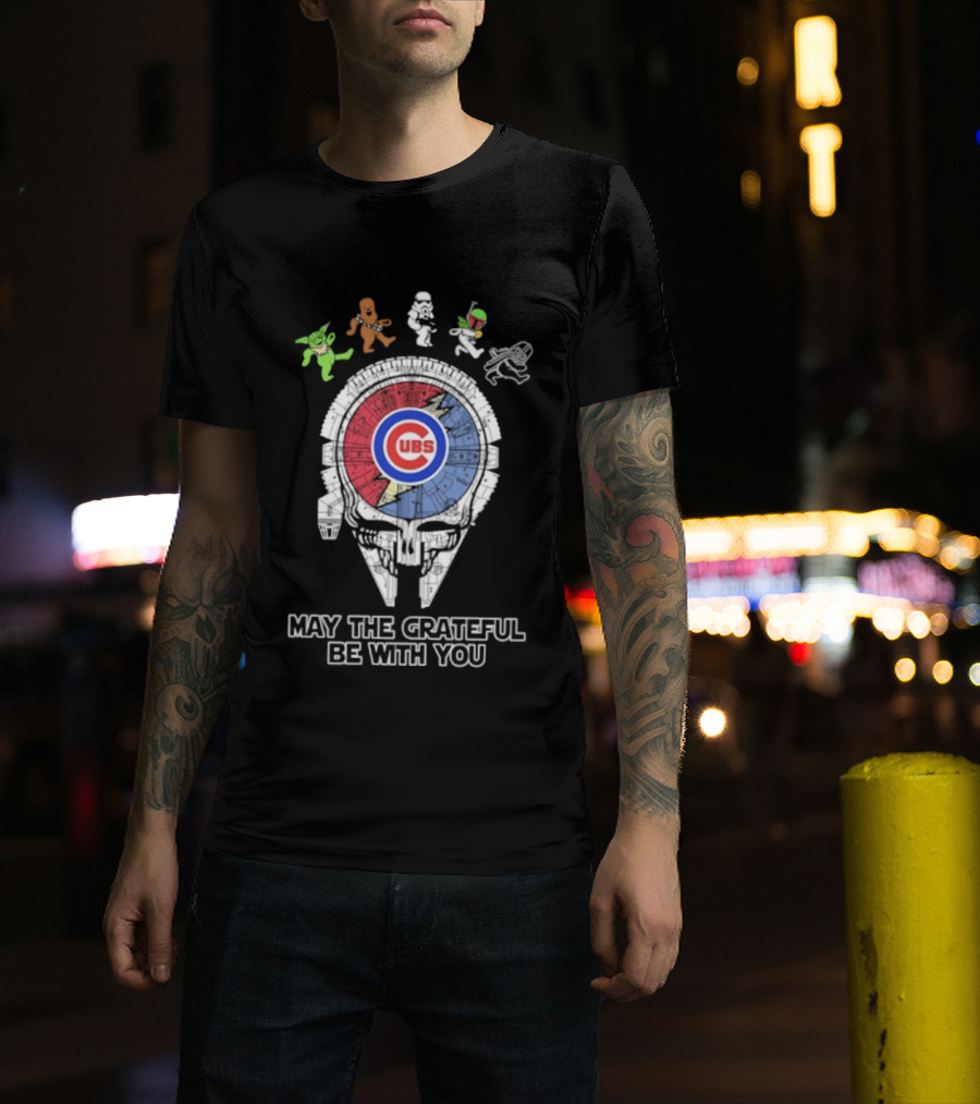Chicago Cubs Star Wars Grateful Dead Collaboration May The Grateful Be With You T-Shirt
