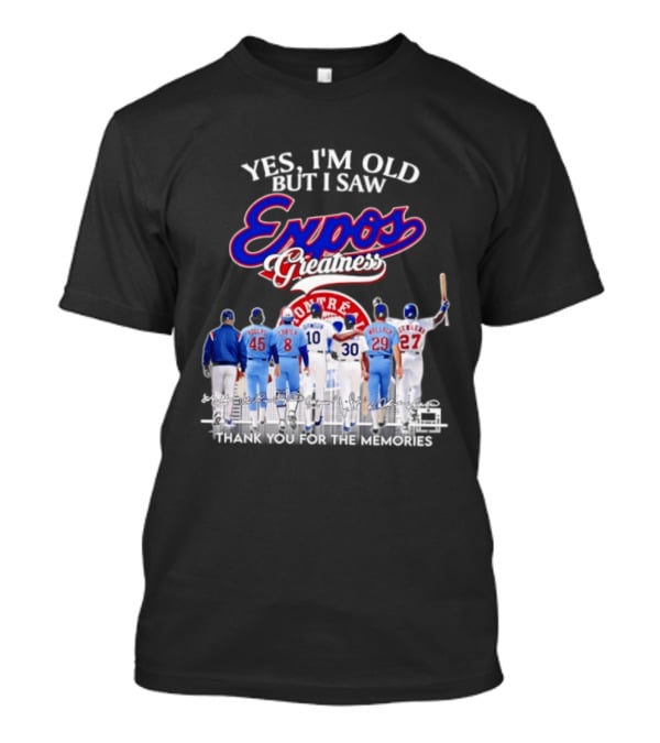 Yes I'm Old But I Saw Expos Greatness Montreal Expos Thank You For The Memories T-Shirt
