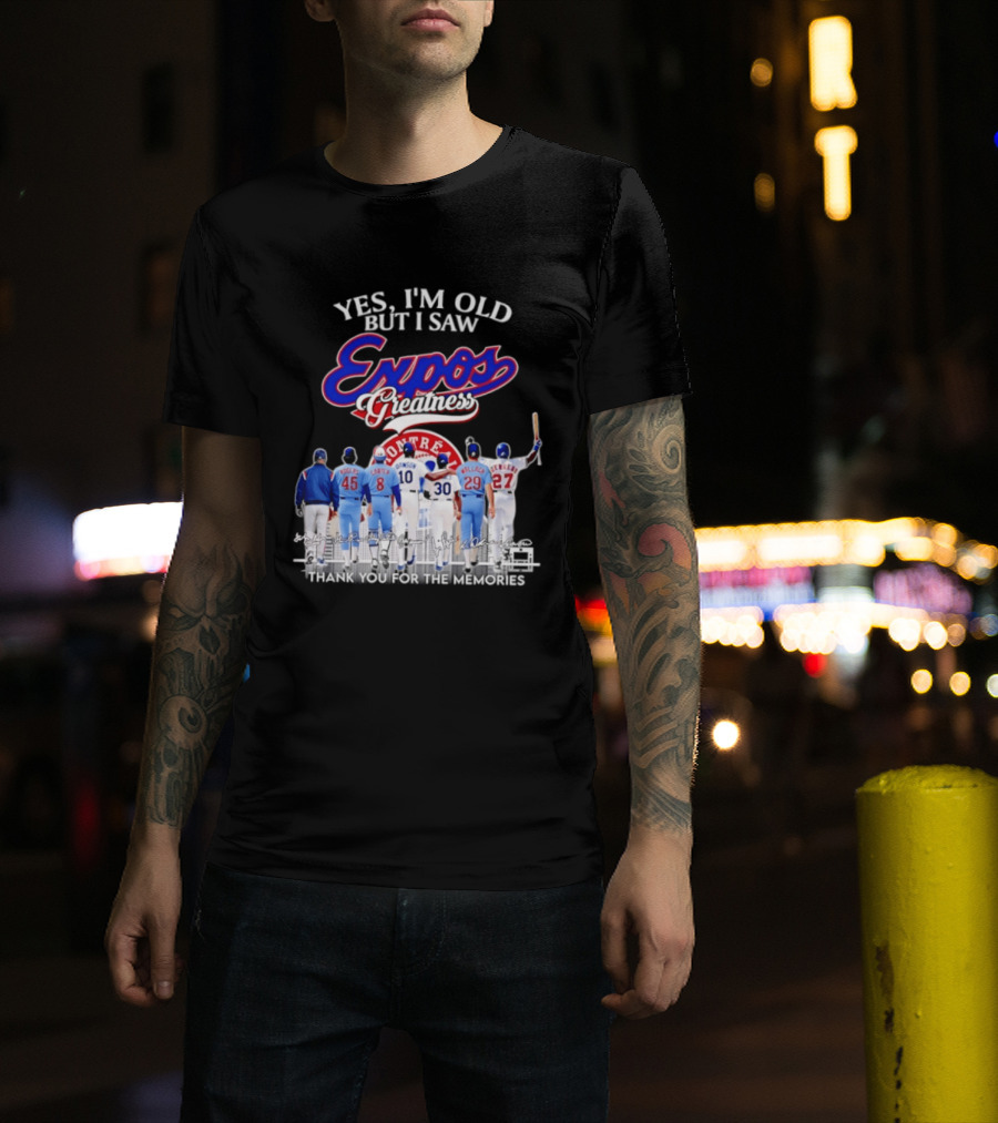 Yes I'm Old But I Saw Expos Greatness Montreal Expos Thank You For The Memories T-Shirt