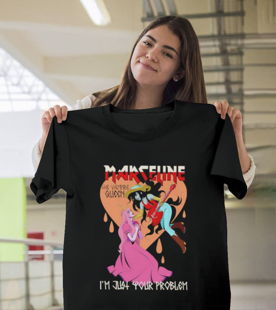 Marceline I'm Just Your Problem Adventure Time Fan T-Shirt
