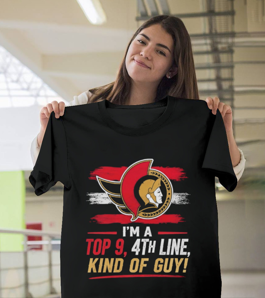 Ottawa Senators I'm A Top 9 4th Line Kind Of Guy T-Shirt