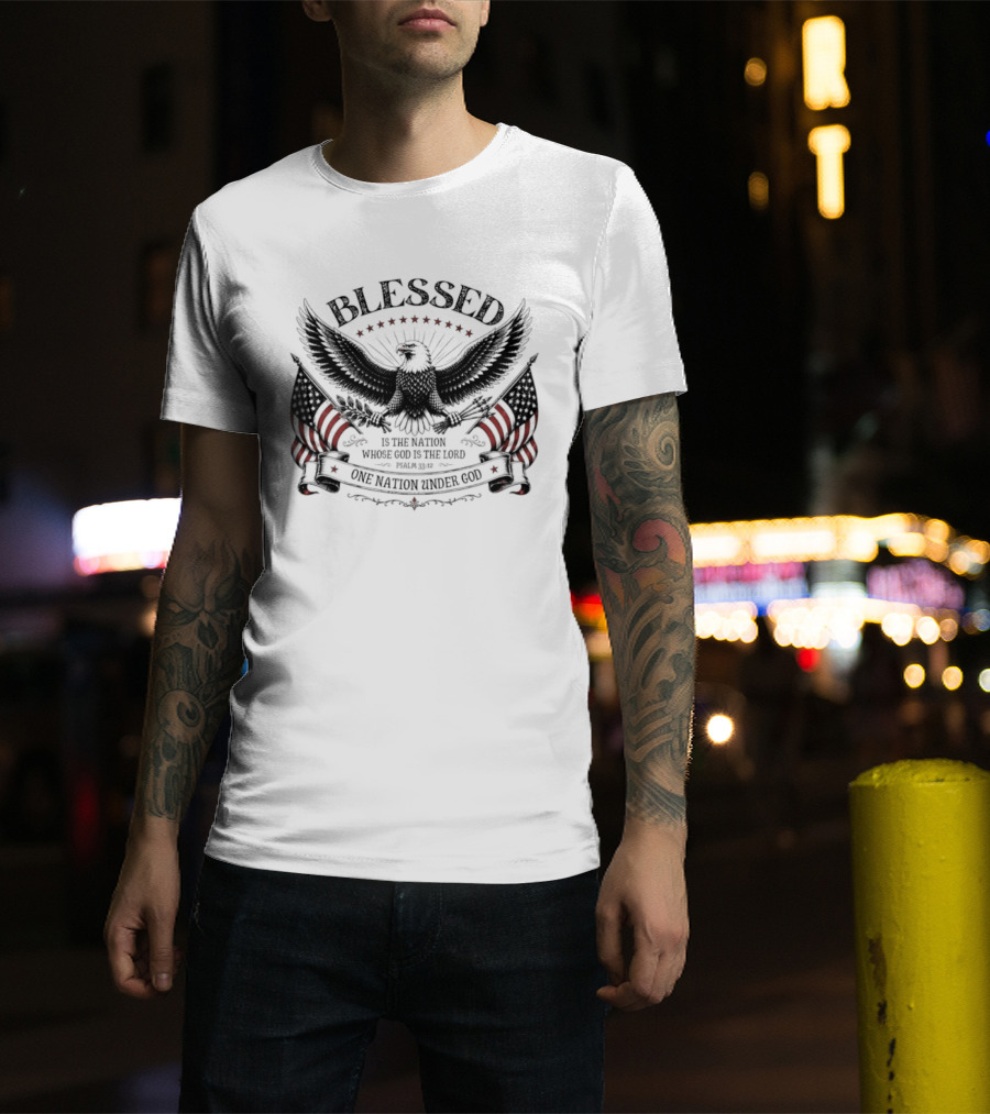 Blessed Is The Nation Whose God Is The Lord Psalm 33 12 One Nation Under God Eagle Stars Stripes T-Shirt