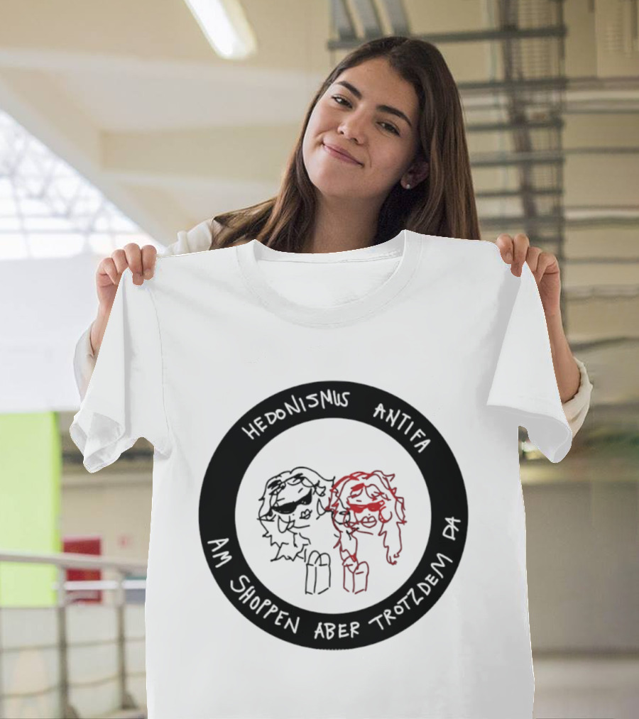 Hedonismus Antifa Am Shoppen Aber Trotzdem Da Fun T-Shirt