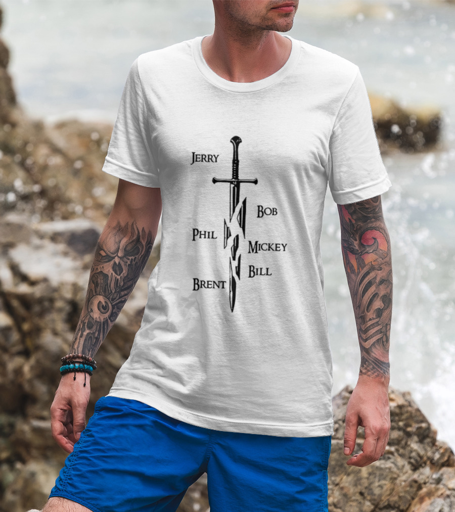 Jerry Bob Phil Mickey Bill Brent Sword T-Shirt