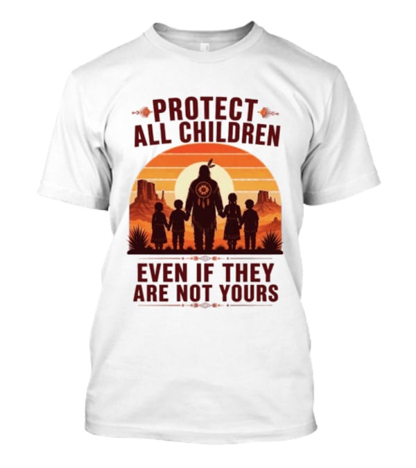 Protect All Children Even If They Are Not Yours Native American Sunset T-Shirt
