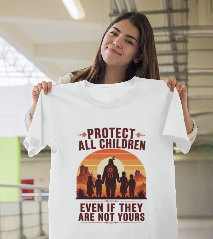 Protect All Children Even If They Are Not Yours Native American Sunset T-Shirt