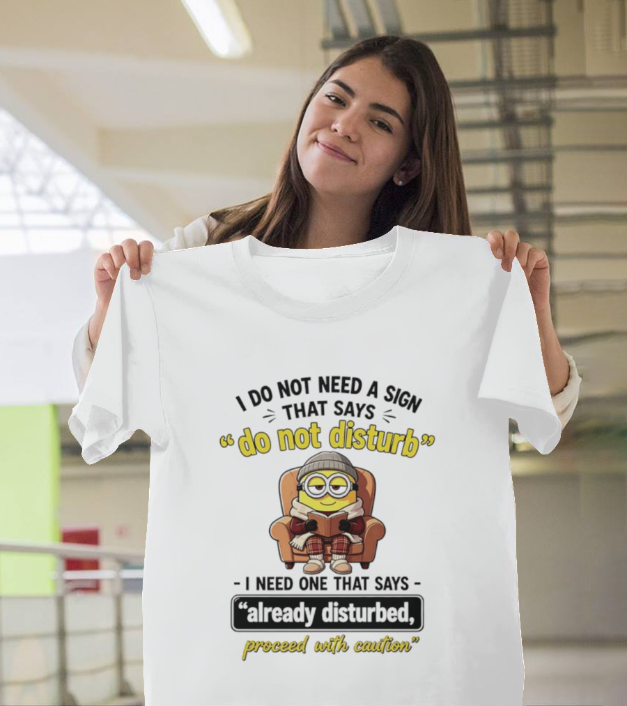 Minion Do Not Disturb Already Disturbed Proceed With Caution T-Shirt