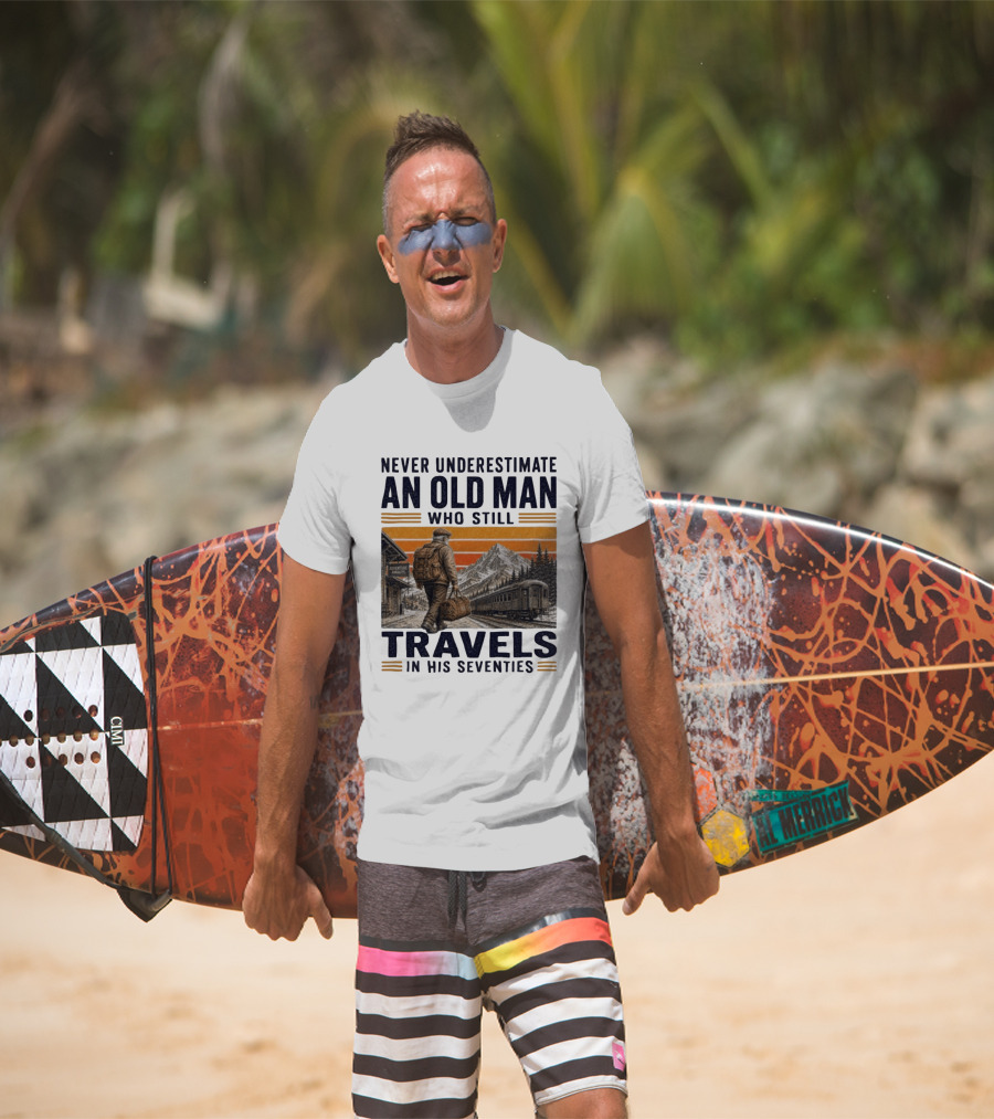 Never Underestimate An Old Man Adventure Awaits Travels In His Seventies T-Shirt
