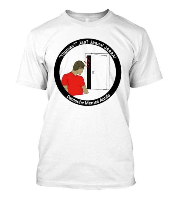 Thomas Jaa Jaaaa JAAAA Deutsche Memes Antifa Door Meme T-Shirt