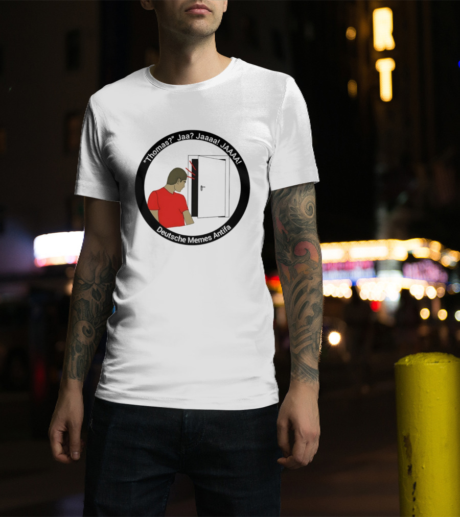 Thomas Jaa Jaaaa JAAAA Deutsche Memes Antifa Door Meme T-Shirt