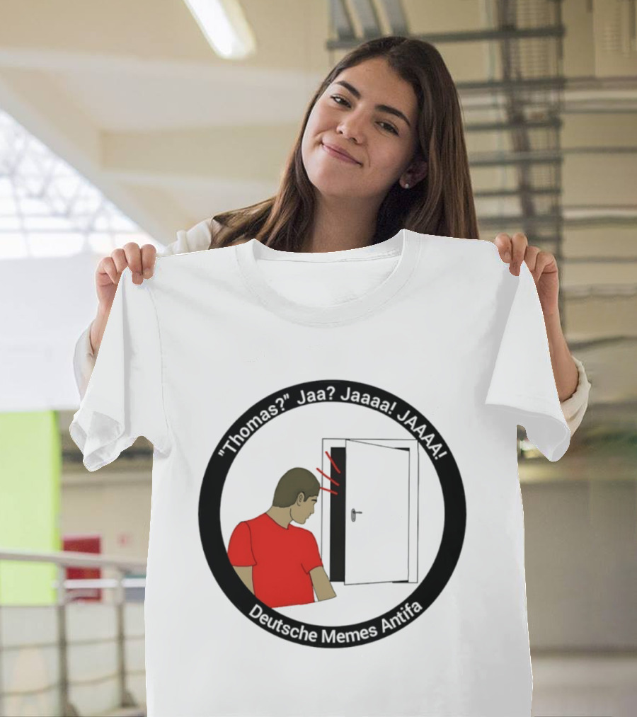 Thomas Jaa Jaaaa JAAAA Deutsche Memes Antifa Door Meme T-Shirt