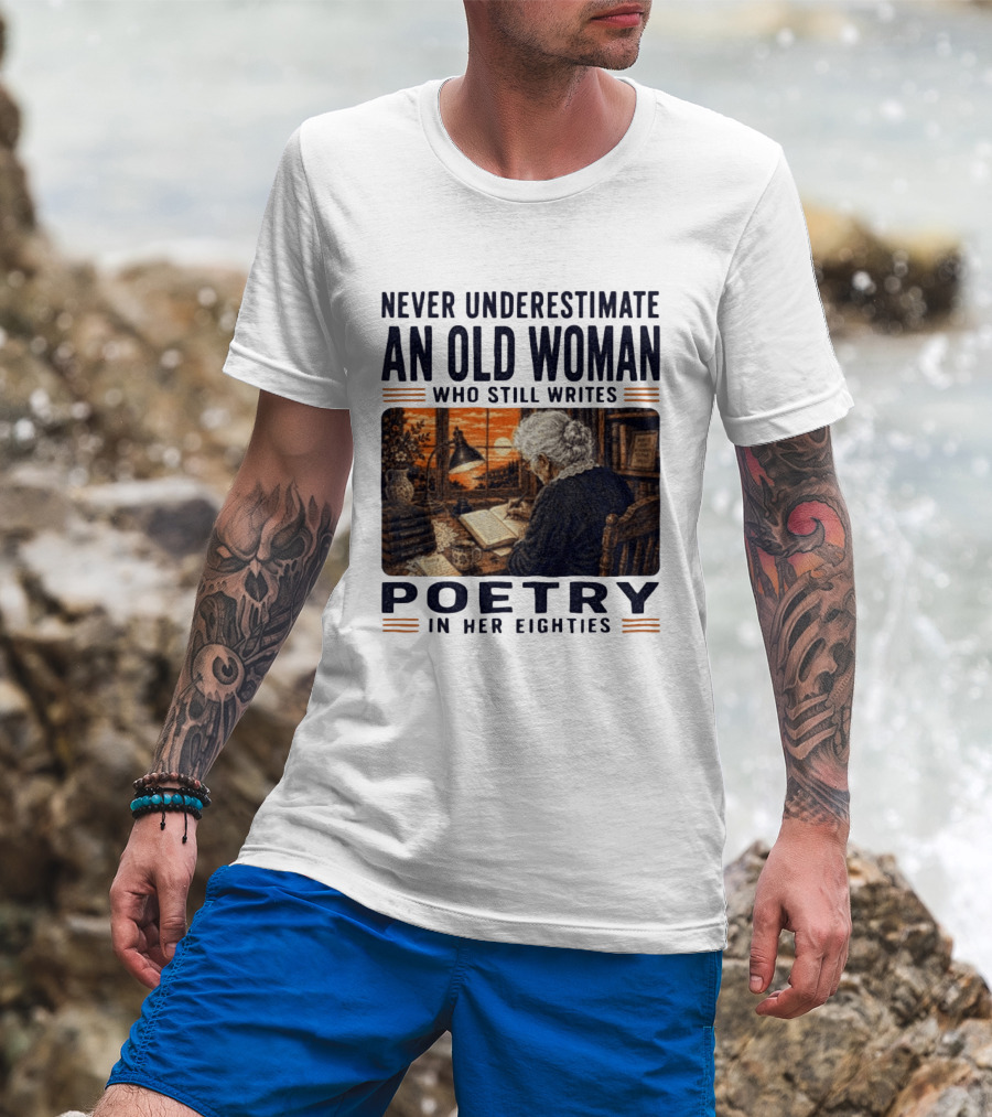 Never Underestimate An Old Woman Who Still Writes Poetry In Her Eighties Vintage Writing T-Shirt