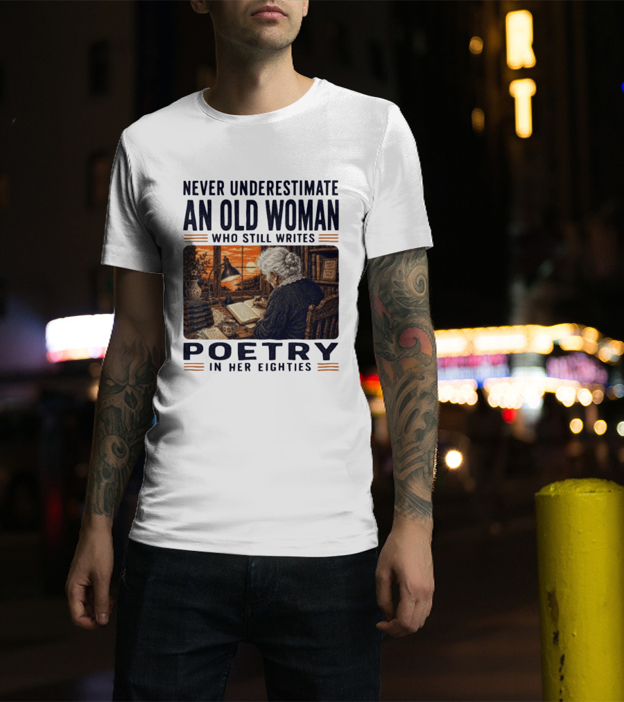 Never Underestimate An Old Woman Who Still Writes Poetry In Her Eighties Vintage Writing T-Shirt