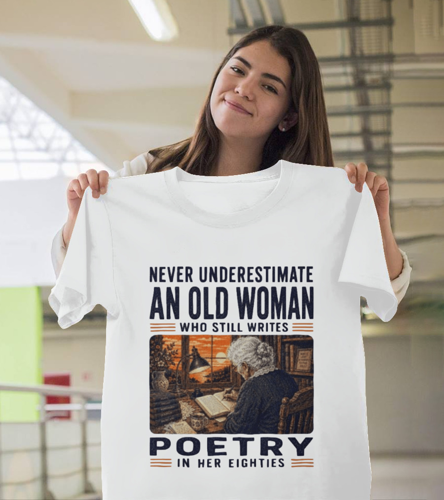 Never Underestimate An Old Woman Who Still Writes Poetry In Her Eighties Vintage Writing T-Shirt